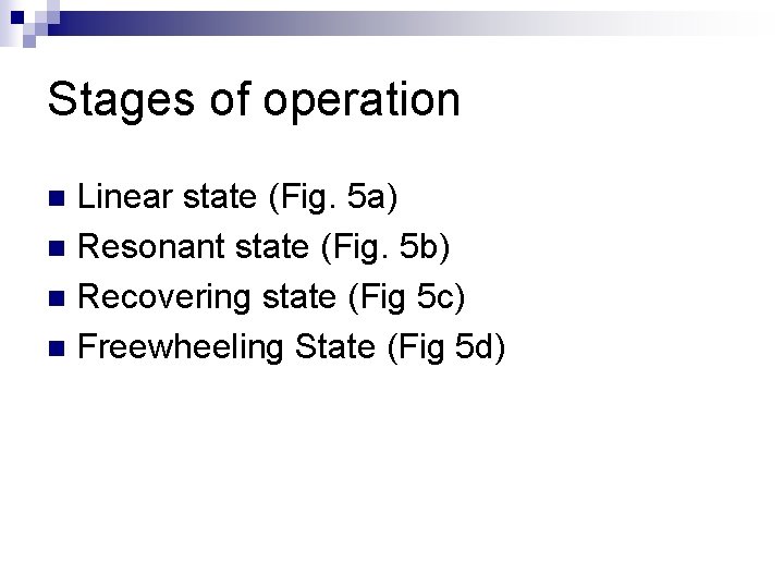 Stages of operation Linear state (Fig. 5 a) n Resonant state (Fig. 5 b) Stages of operation Linear state (Fig. 5 a) n Resonant state (Fig. 5 b)