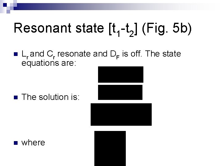 Resonant state [t 1 -t 2] (Fig. 5 b) n Lr and Cr resonate