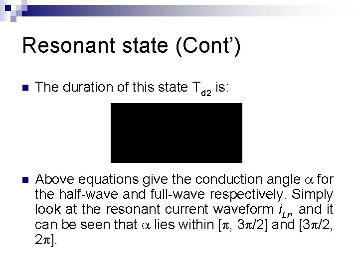Resonant state (Cont’) n The duration of this state Td 2 is: n Above Resonant state (Cont’) n The duration of this state Td 2 is: n Above
