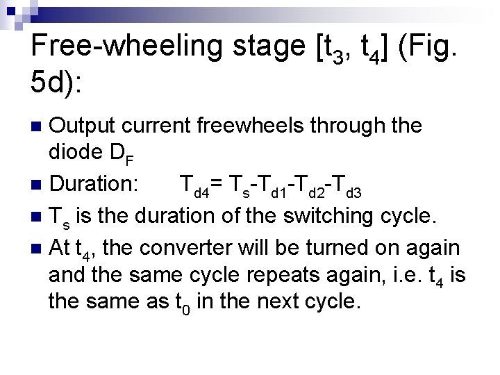 Free-wheeling stage [t 3, t 4] (Fig. 5 d): Output current freewheels through the
