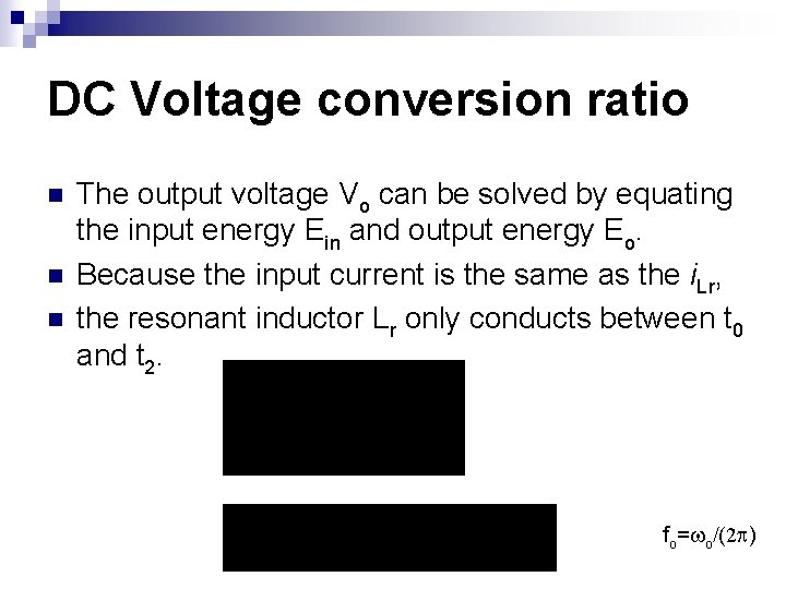 DC Voltage conversion ratio n n n The output voltage Vo can be solved DC Voltage conversion ratio n n n The output voltage Vo can be solved