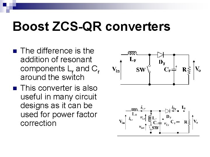 Boost ZCS-QR converters n n The difference is the addition of resonant components Lr Boost ZCS-QR converters n n The difference is the addition of resonant components Lr