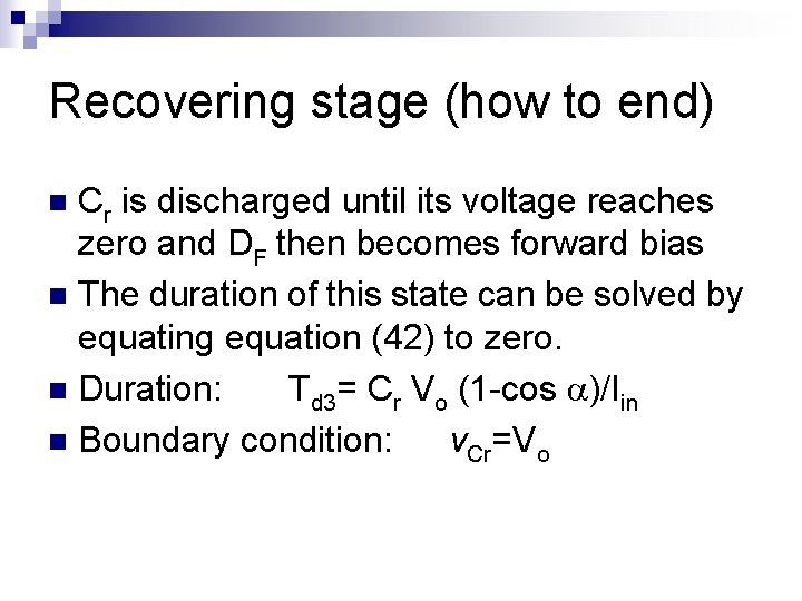 Recovering stage (how to end) Cr is discharged until its voltage reaches zero and Recovering stage (how to end) Cr is discharged until its voltage reaches zero and