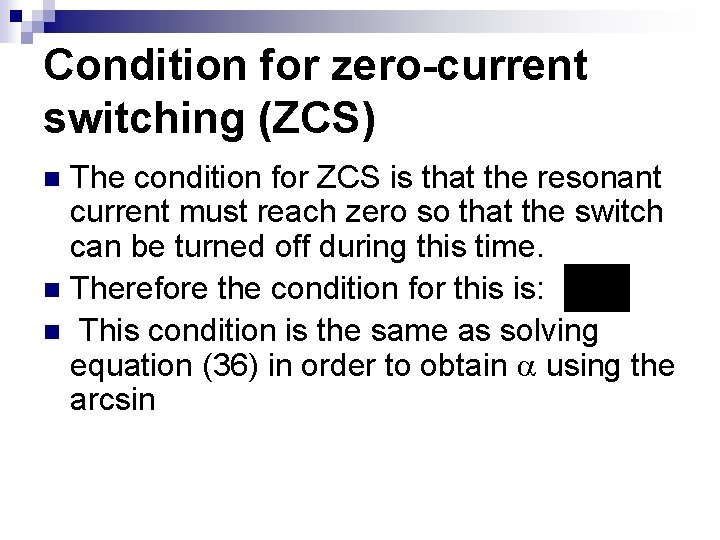 Condition for zero-current switching (ZCS) The condition for ZCS is that the resonant current Condition for zero-current switching (ZCS) The condition for ZCS is that the resonant current
