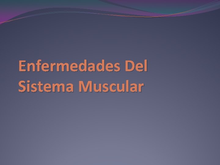 Enfermedades Del Sistema Muscular 