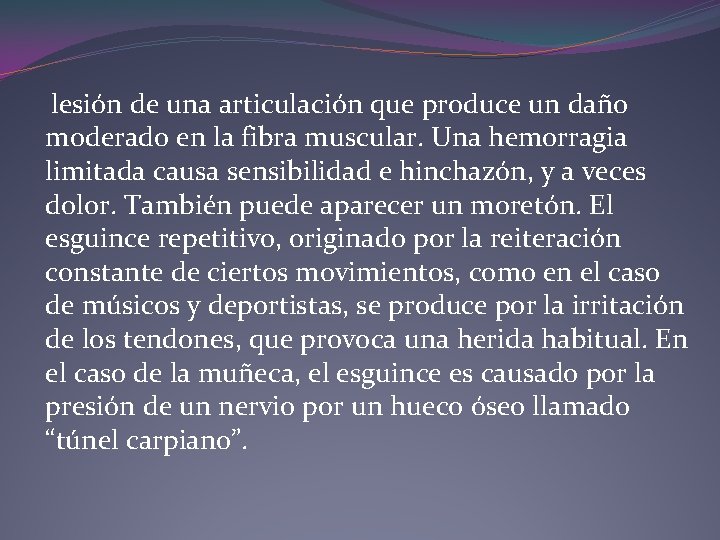 lesión de una articulación que produce un daño moderado en la fibra muscular. Una