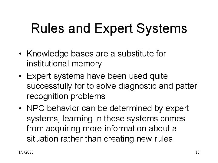 Rules and Expert Systems • Knowledge bases are a substitute for institutional memory •