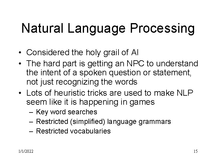 Natural Language Processing • Considered the holy grail of AI • The hard part