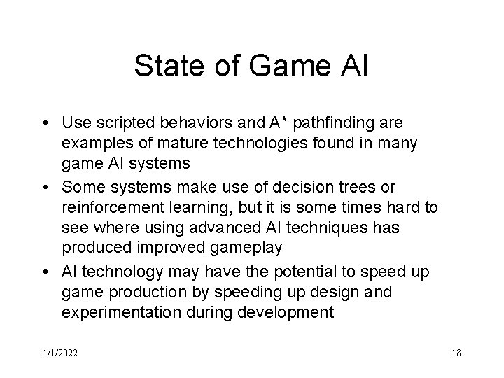 State of Game AI • Use scripted behaviors and A* pathfinding are examples of