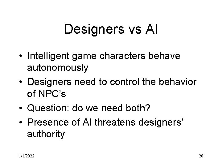 Designers vs AI • Intelligent game characters behave autonomously • Designers need to control