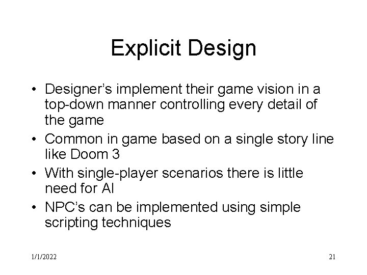 Explicit Design • Designer’s implement their game vision in a top-down manner controlling every