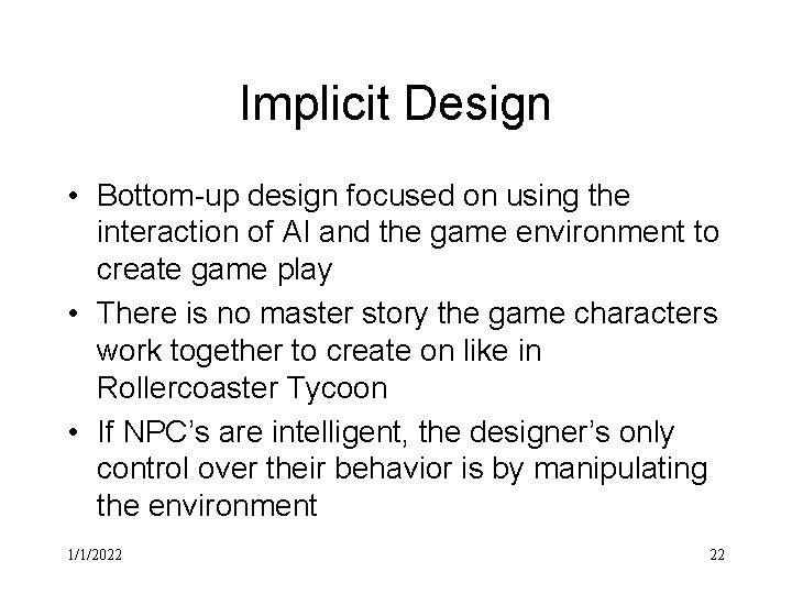 Implicit Design • Bottom-up design focused on using the interaction of AI and the