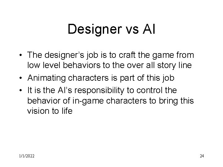 Designer vs AI • The designer’s job is to craft the game from low