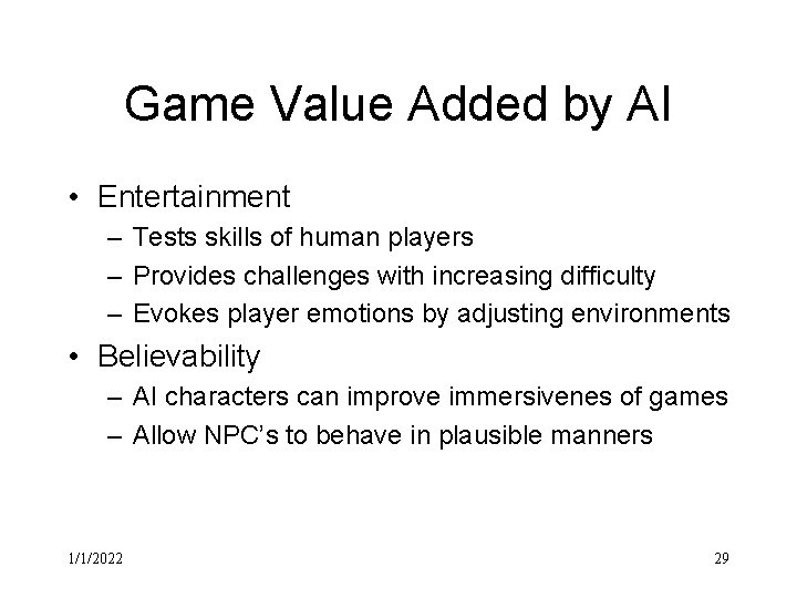Game Value Added by AI • Entertainment – Tests skills of human players –