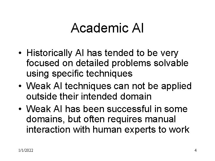 Academic AI • Historically AI has tended to be very focused on detailed problems