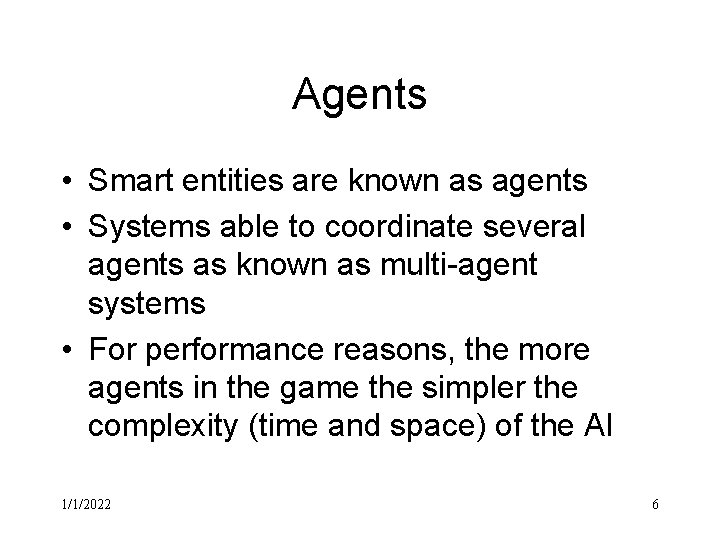 Agents • Smart entities are known as agents • Systems able to coordinate several