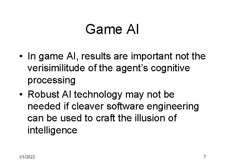 Game AI • In game AI, results are important not the verisimilitude of the