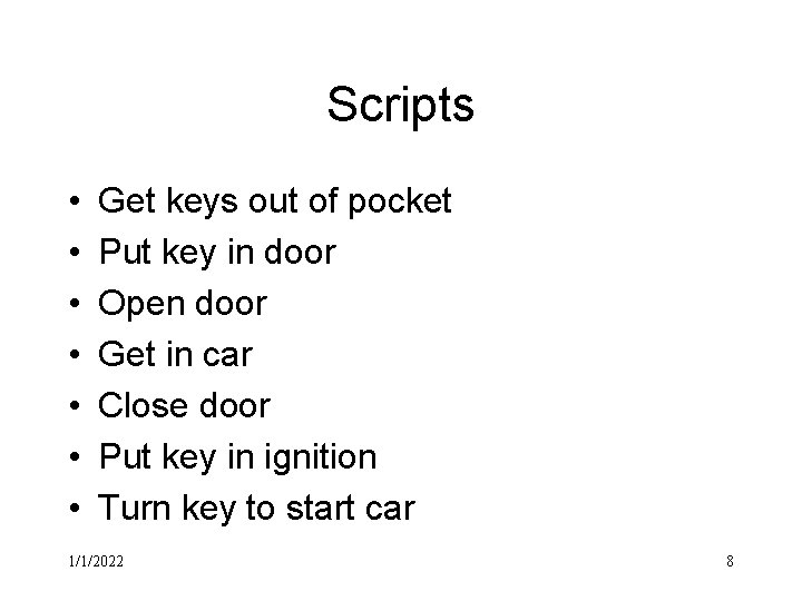 Scripts • • Get keys out of pocket Put key in door Open door