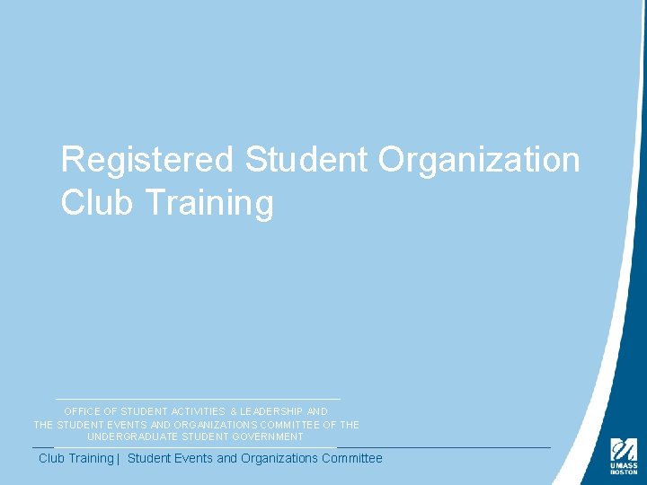 Registered Student Organization Club Training OFFICE OF STUDENT ACTIVITIES & LEADERSHIP AND THE STUDENT