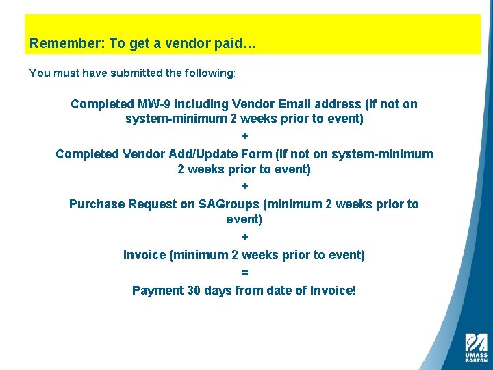 Remember: To get a vendor paid… You must have submitted the following: Completed MW-9