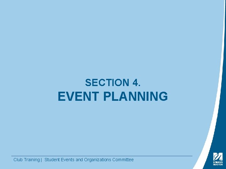 SECTION 4. EVENT PLANNING Club Training | Student Events and Organizations Committee 