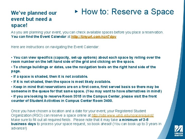 We’ve planned our event but need a space! ▸ How to: Reserve a Space