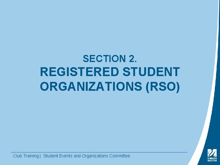 SECTION 2. REGISTERED STUDENT ORGANIZATIONS (RSO) Club Training | Student Events and Organizations Committee