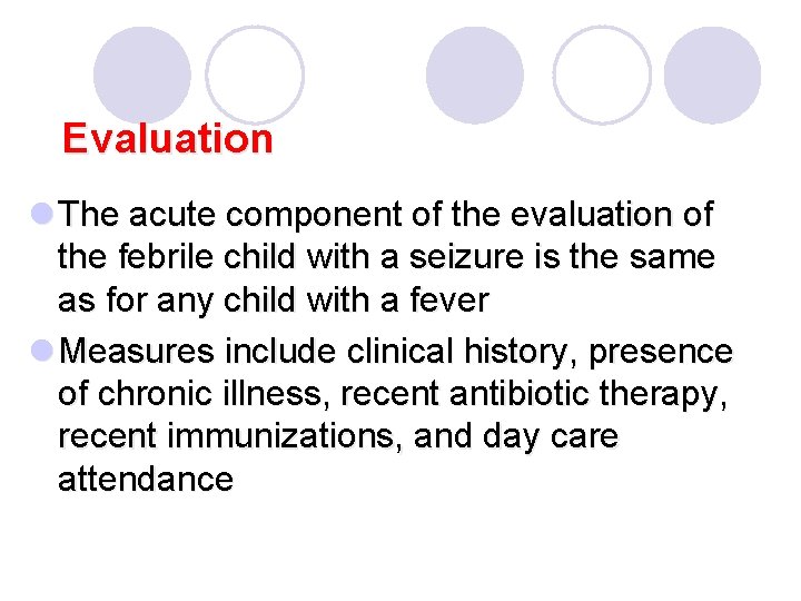 Evaluation l The acute component of the evaluation of the febrile child with a