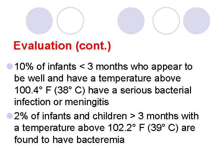 Evaluation (cont. ) l 10% of infants < 3 months who appear to be