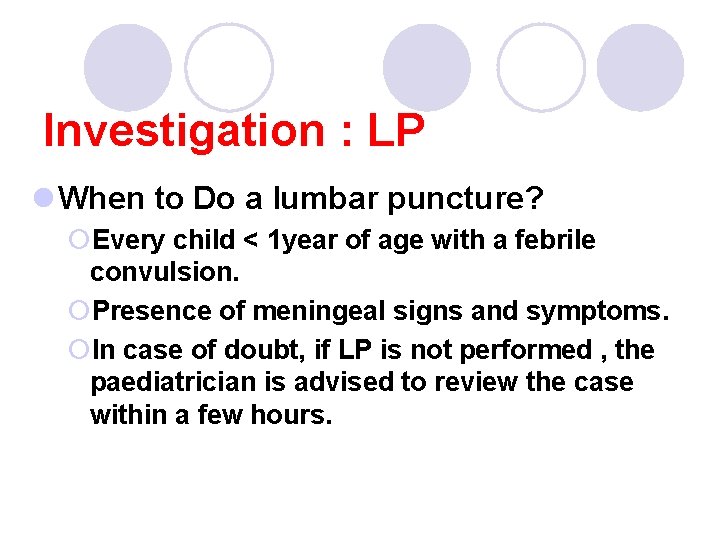 Investigation : LP l When to Do a lumbar puncture? ¡Every child < 1