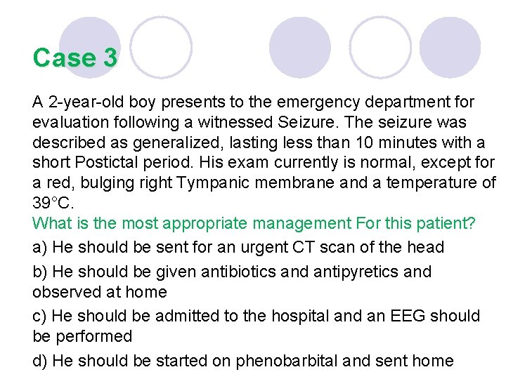 Case 3 A 2 -year-old boy presents to the emergency department for evaluation following