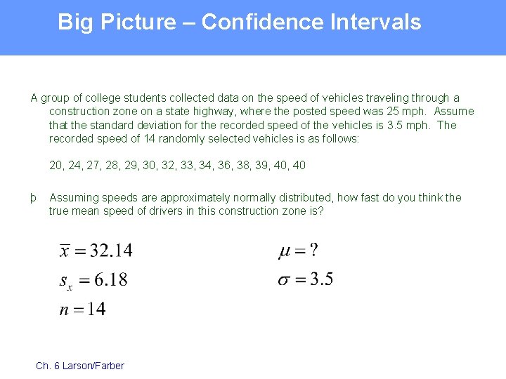Big Picture – Confidence Intervals A group of college students collected data on the