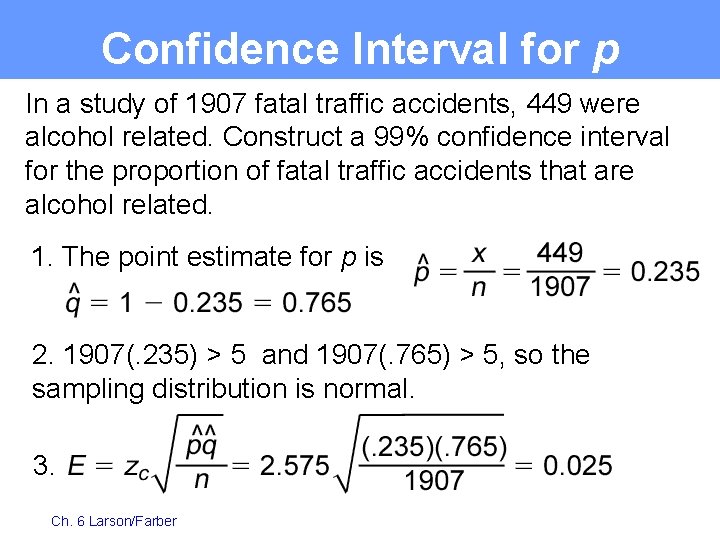 Confidence Interval for p In a study of 1907 fatal traffic accidents, 449 were