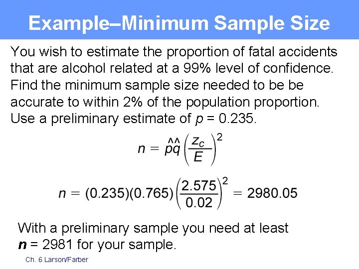 Example–Minimum Sample Size You wish to estimate the proportion of fatal accidents that are