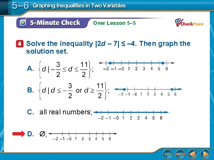 Over Lesson 5– 5 Solve the inequality |2 d – 7| ≤ – 4.