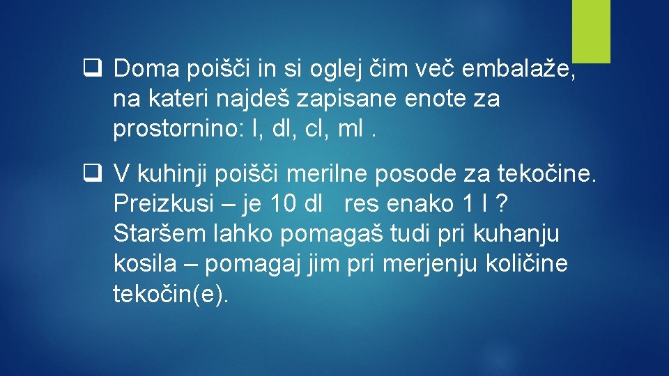 q Doma poišči in si oglej čim več embalaže, na kateri najdeš zapisane enote