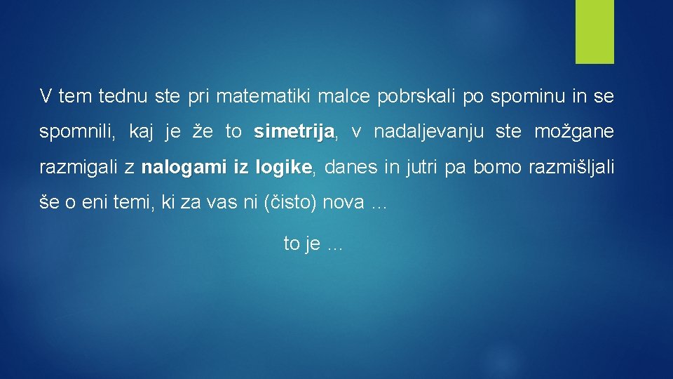 V tem tednu ste pri matematiki malce pobrskali po spominu in se spomnili, kaj