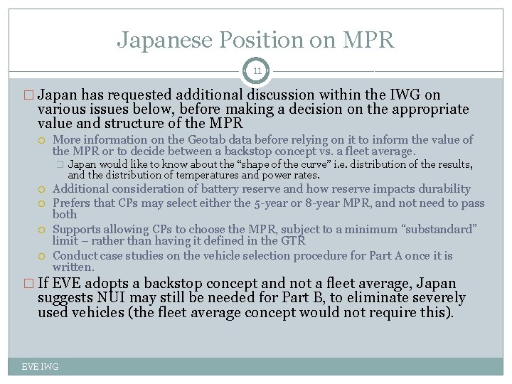 Japanese Position on MPR 11 � Japan has requested additional discussion within the IWG