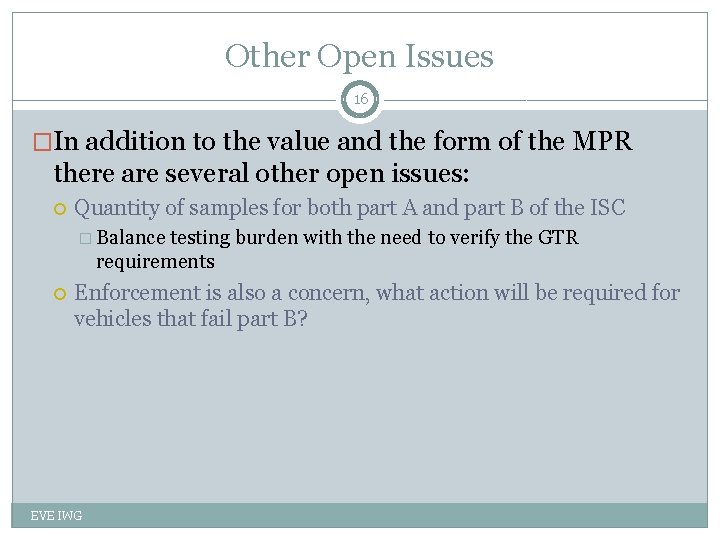 Other Open Issues 16 �In addition to the value and the form of the