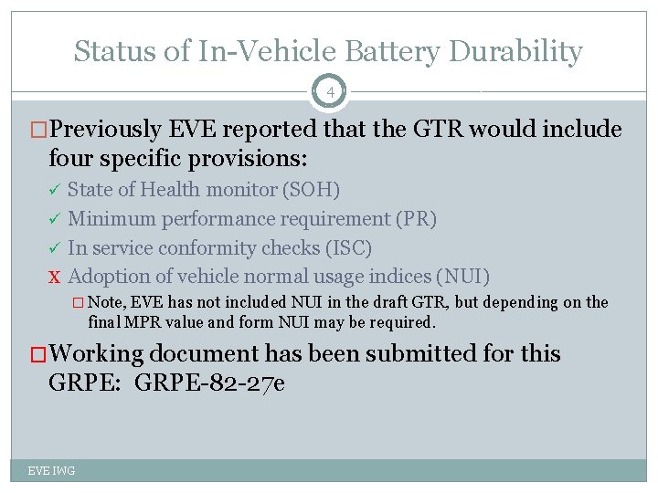 Status of In-Vehicle Battery Durability 4 �Previously EVE reported that the GTR would include