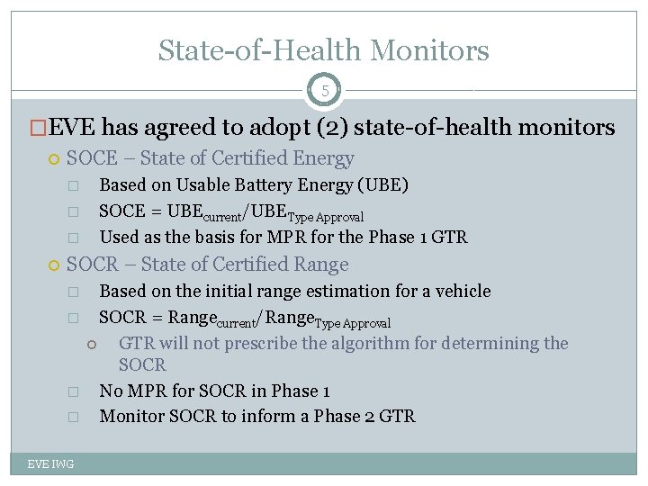State-of-Health Monitors 5 �EVE has agreed to adopt (2) state-of-health monitors SOCE – State