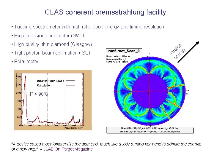 CLAS coherent bremsstrahlung facility • Tagging spectrometer with high rate, good energy and timing