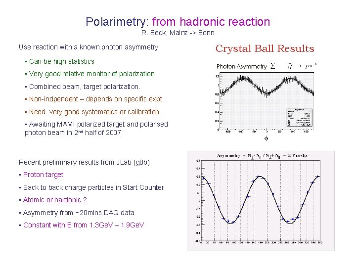Polarimetry: from hadronic reaction R. Beck, Mainz -> Bonn Use reaction with a known