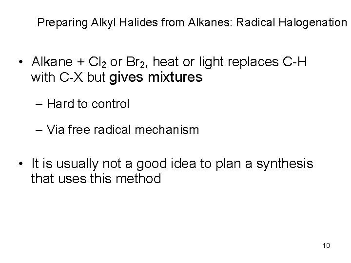 Preparing Alkyl Halides from Alkanes: Radical Halogenation • Alkane + Cl 2 or Br