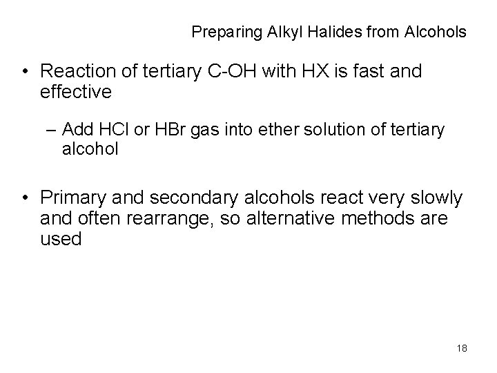 Preparing Alkyl Halides from Alcohols • Reaction of tertiary C-OH with HX is fast