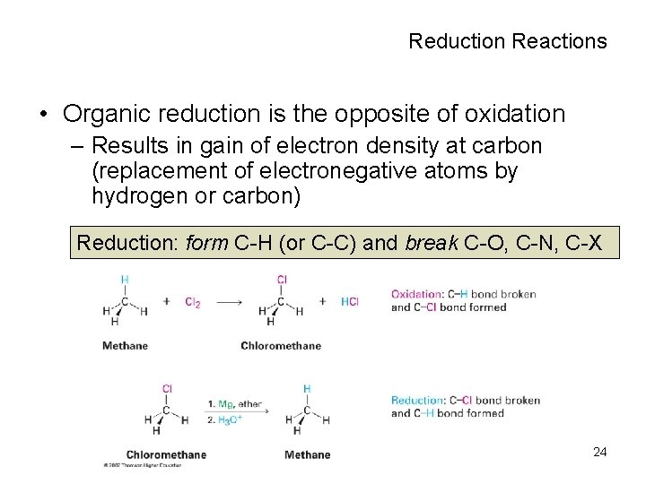 Reduction Reactions • Organic reduction is the opposite of oxidation – Results in gain