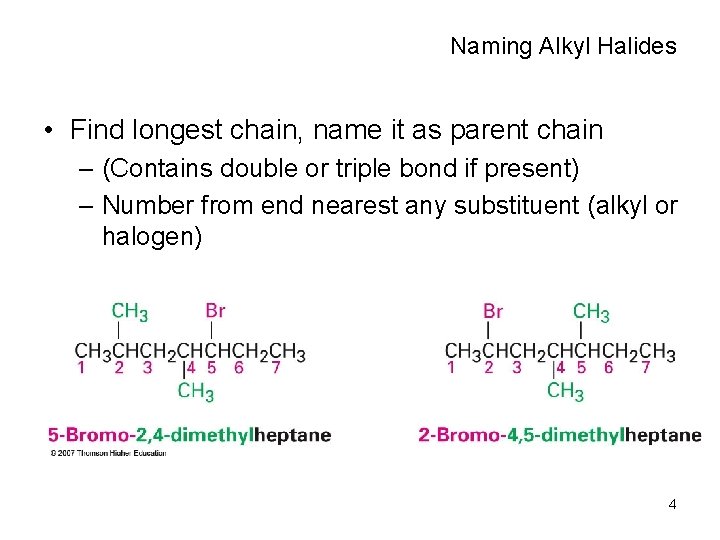 Naming Alkyl Halides • Find longest chain, name it as parent chain – (Contains