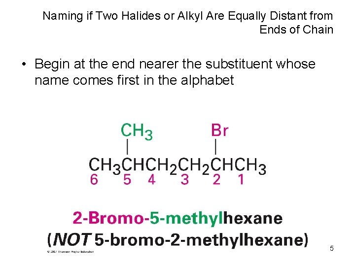 Naming if Two Halides or Alkyl Are Equally Distant from Ends of Chain •