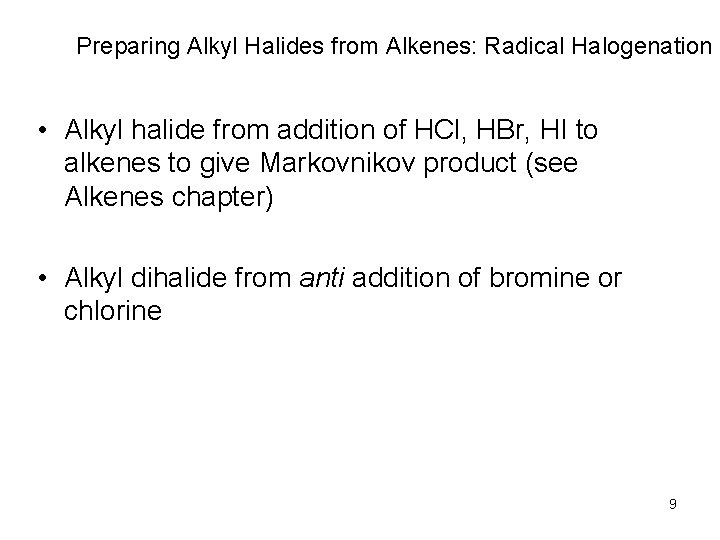 Preparing Alkyl Halides from Alkenes: Radical Halogenation • Alkyl halide from addition of HCl,