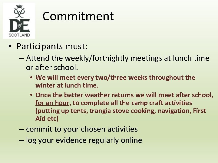 Commitment • Participants must: – Attend the weekly/fortnightly meetings at lunch time or after